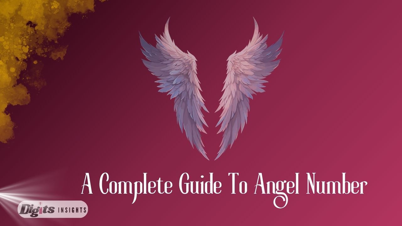 A Complete Guide To Angel Number