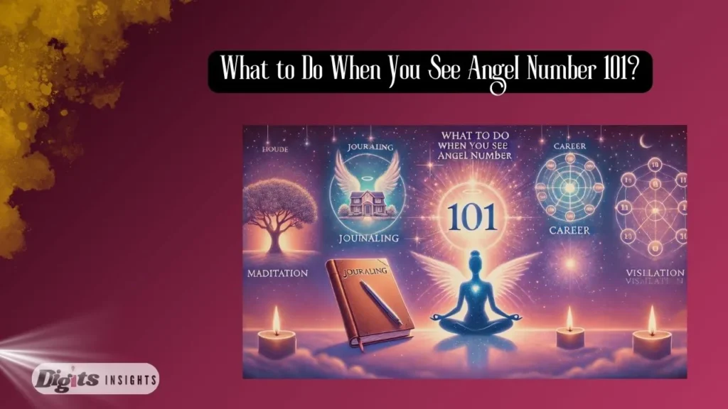 What to Do When You See Angel Number 101